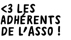 <3 Les adhérents de l’asso